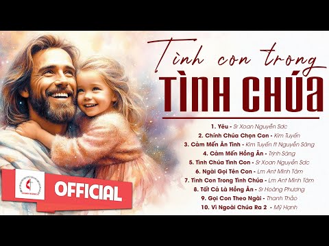 Album Liên Khúc Thánh Ca | Tình Con Trong Tình Chúa | Những Bài Thánh Ca Cầu Nguyện Hay Nhất |