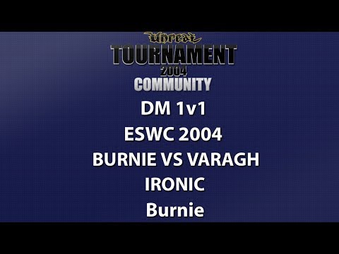 UT2004 DM 1v1 - ESWC 2004 - Burnie vs varagh - Ironic - Burnie