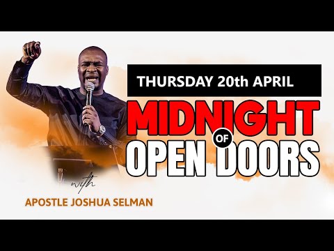[THURSDAY 20th APRIL] MIDNIGHT OF OPEN DOORS | APOSTLE JOSHUA SELMAN