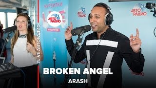 🅰️ Arash – Broken Angel (LIVE @ Авторадио)