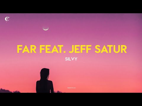 SILVY - Far feat.Jeff Satur (Lyrics dan Terjemahaan Indonesia)