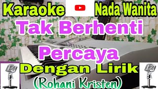Download lagu Karaoke TAK BERHENTI PERCAYA | Nada Wanita | Lagu Rohani Kristen mp3