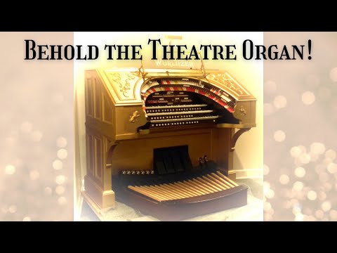 Behold the Theatre Organ!
