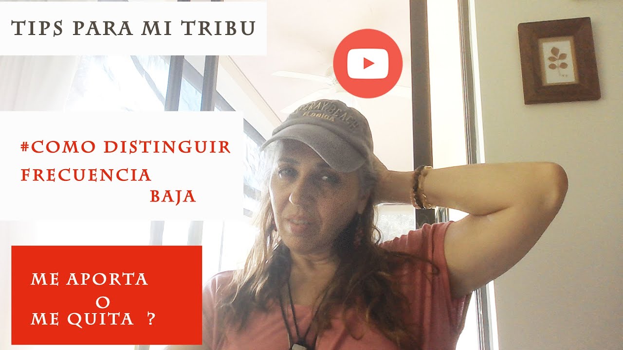Tips para mi tribu-#3.Como distinguir frecuencia baja. Me quita o me aporta a mi vida?