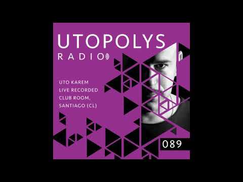 Utopolys Radio 088 - UTO KAREM Live from Club Room, Santiago (CL)