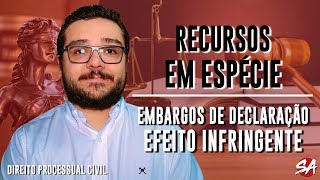 EMBARGOS DE DECLARAÇÃO - EFEITO INFRINGENTE | RECURSOS EM ESPÉCIE - AULA 6