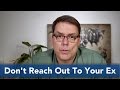Don T Reach Out To Your Ex