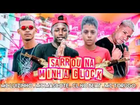 MC LUIZINHO, MC MASCOTE, CL NO BEAT, MC TORUGO - SARROU NA MINHA GLOCK - (brega funck)