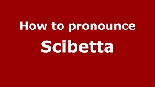 How to pronounce Scibetta