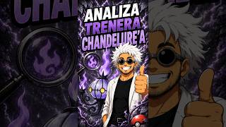 Chandelure: Analiza Trenera