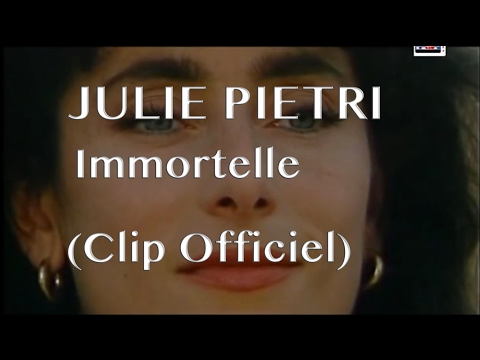 Julie Pietri - Immortelle (Clip officiel)