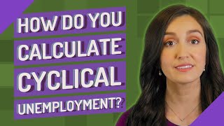 How do you calculate cyclical unemployment?
