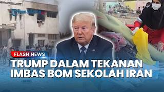 Trump Terancam! Punya Waktu hingga 18 Maret Jelaskan Tragedi Bom SD Iran yang Tewaskan 170 Siswi