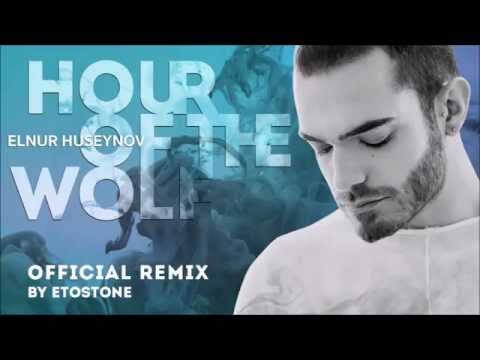 Elnur Huseynov – ‘Hour of the Wolf’ (official remix by ETOSTONE)