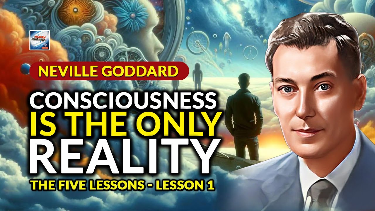 Neville Goddard - Consciousness Is The Only Reality - The Five Lessons - Lesson 1