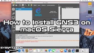 How to Install GNS3 on macOS Sierra 10.12 | How to Add Router IOS in macOS | SYSNETTECH Solutions