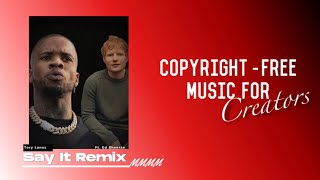 Tory Lanez Say It ft. Ed Sheeran [No Copyright] Remix | Music Make Me Merry