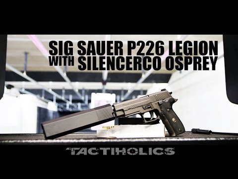 Sig P226 Legion | Silencerco Osprey | Two Titans Unite - Tactiholics™