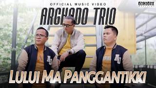 Download lagu Arghado Trio - Lului Ma Panggantikki mp3