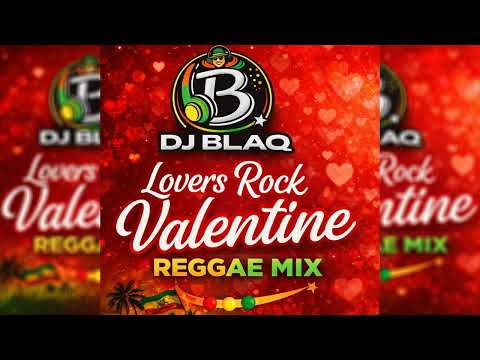 2026 LOVERS ROCK VALENTINES REGGAE EXPERIENCE -DJ BLAQ  -Ultimate Lovers Rock