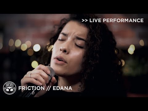 "Friction" - Edana [Exclusive]