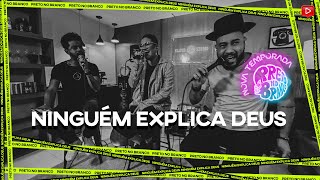Preto No Branco - Ninguém Explica Deus (Live)
