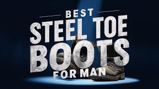 🔥 Best Steel Toe Boots for Men in  2026 (UPDATED)  ☑️ TOP 5 ☑️