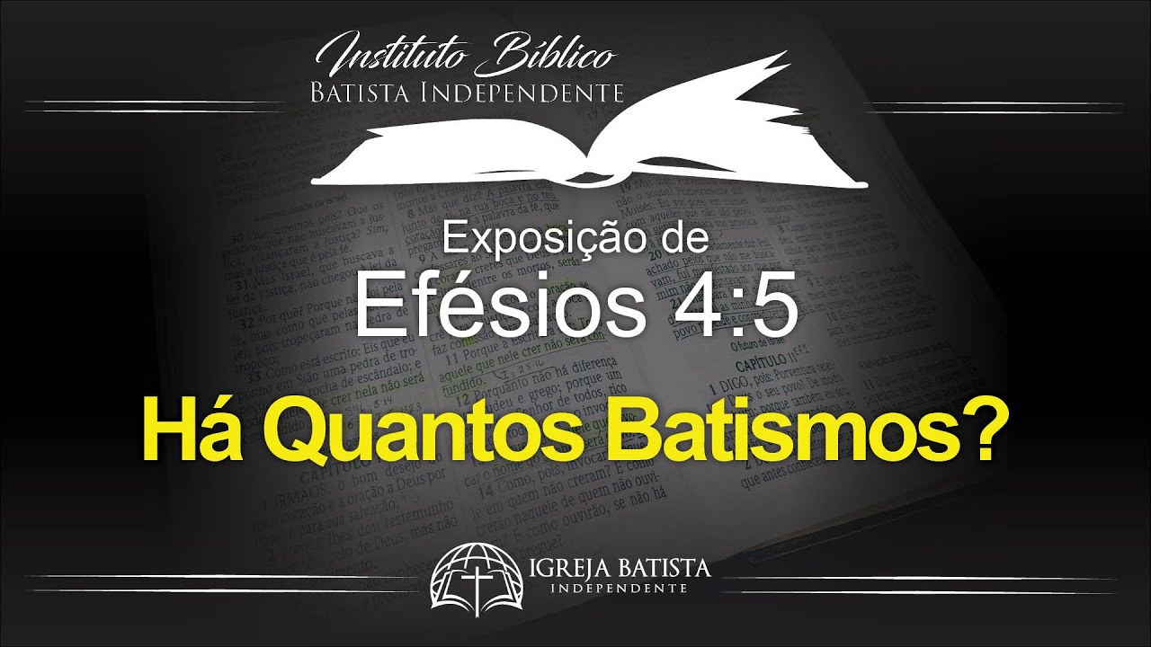 Há Quantos Batismos? - Exposição de Efésios 4:5