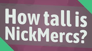 How tall is NickMercs