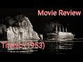 TITANIC 1953 MOVIE REVIEW