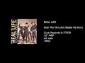 REAL LIFE - Kiss The Ground (Radio Version) - 1990