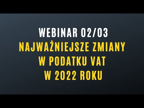 Webinar: Najważniejsze zmiany w podatku VAT w 2022 roku.