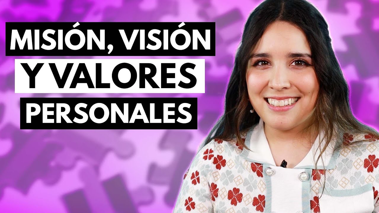 Misión, visión y valores personales 🧩 ¿Cómo crearlos