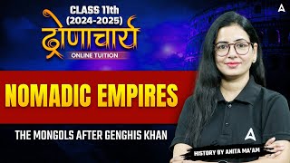 Class 11 History | Nomadic Empires | The Mongols after Genghis Khan | History by Anita Ma'am