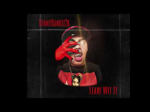 RennyBandzz2k - “Leave Wit It” (prod. PlazaSam)
