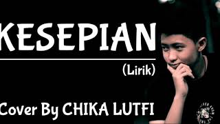 Download lagu KESEPIAN (LIRIK) || COVER BY CHIKA LUTFI || COVER LYRIC mp3 Download lagu KESEPIAN (LIRIK) || COVER BY CHIKA LUTFI || COVER LYRIC mp3