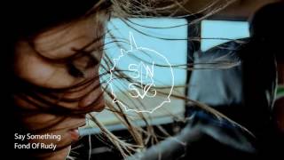Fond Of Rudy - Say Something