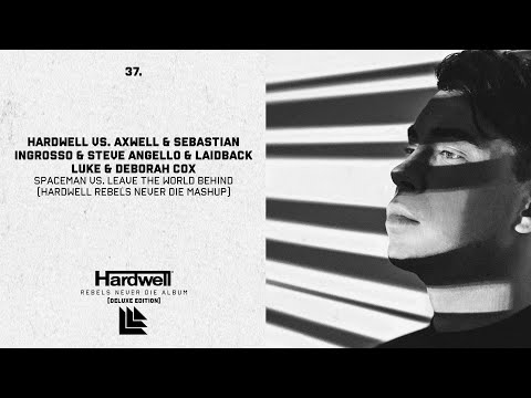 Hardwell vs. Axwell - SPACEMAN vs. Leave The World Behind (Hardwell REBELS NEVER DIE Mashup)