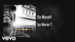 Norm T - By Myself (AUDIO)