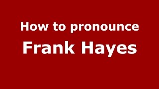 How to pronounce Frank Hayes