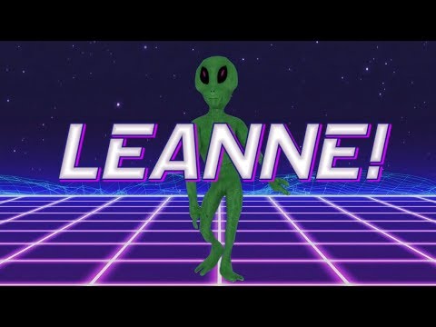 HAPPY BIRTHDAY LEANNE! - ALIEN REMIX