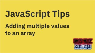 JavaScript tips — Add multiple values to an array using Array.push