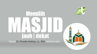 Download lagu Masjid dekat atau Masjid yang jauh | Ustadz Firanda Andirja Hafidzahullah mp3