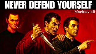 NEVER Defend Yourself - Machiavelli’s Trick to Flip the Power Instantly