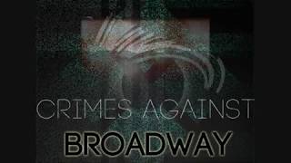 Crimes Against Broadway- It's All About Who You Know [New!]