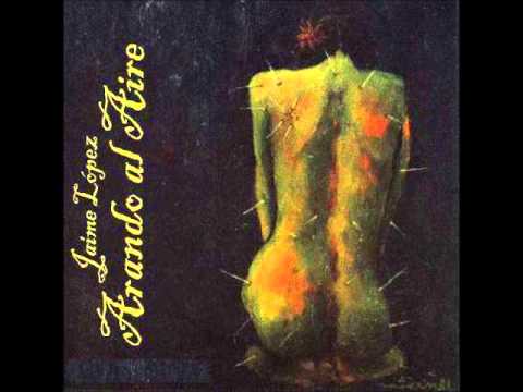 Jaime López - Arando al aire (Disco Completo)
