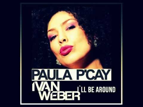 Ivan Weber feat. Paula P`Cay - I`ll Be Around