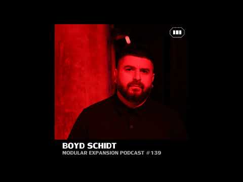 MODULAR EXPANSION PODCAST #139 | BOYD SCHIDT