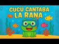 CUCÚ CANTABA LA RANA Canciones Infantiles HD Canciones Educativas Para Niños Música Infantil