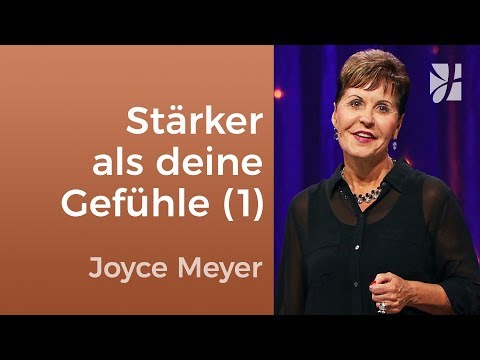 You can be stronger than your feelings (1) – Joyce Meyer – Strengthening your personality